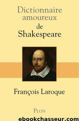 Dictionnaire amoureux de Shakespeare (Plon, 11 février) by Laroque François