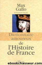 Dictionnaire amoureux de l'Histoire de France by Max Gallo