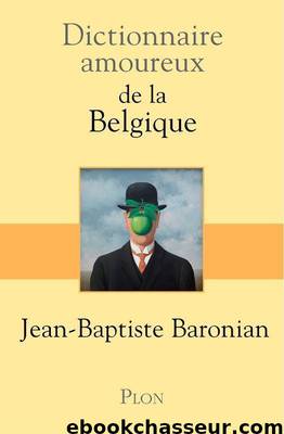 Dictionnaire amoureux de la Belgique by Jean-Baptiste Baronian