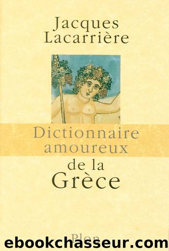 Dictionnaire amoureux de la Grèce by Jacques Lacarrière