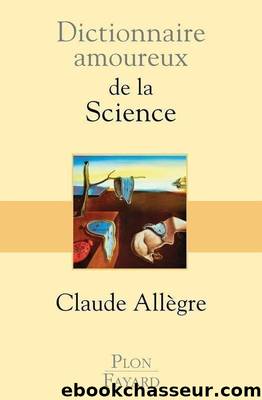 Dictionnaire amoureux de la Science by Claude Allègre