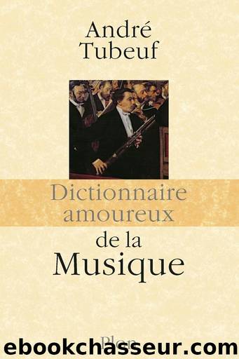 Dictionnaire amoureux de la musique by André Tubeuf