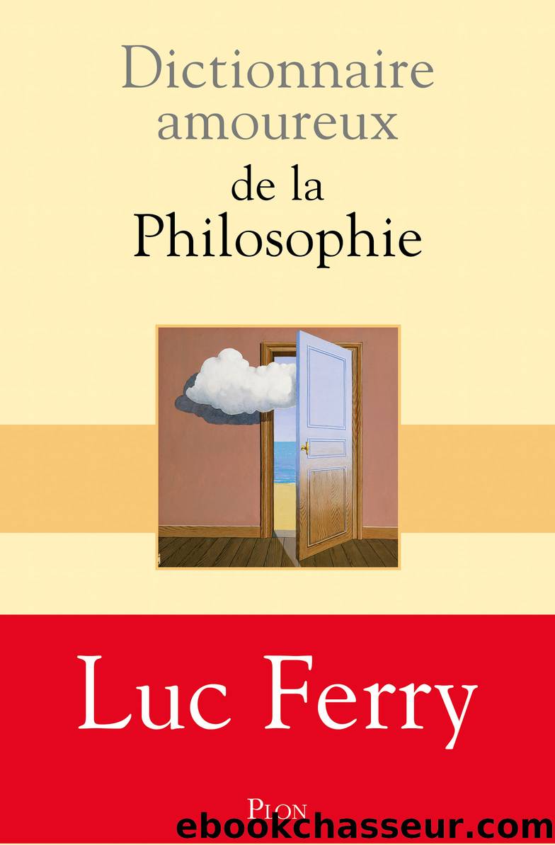 Dictionnaire amoureux de la philosophie by Luc FERRY