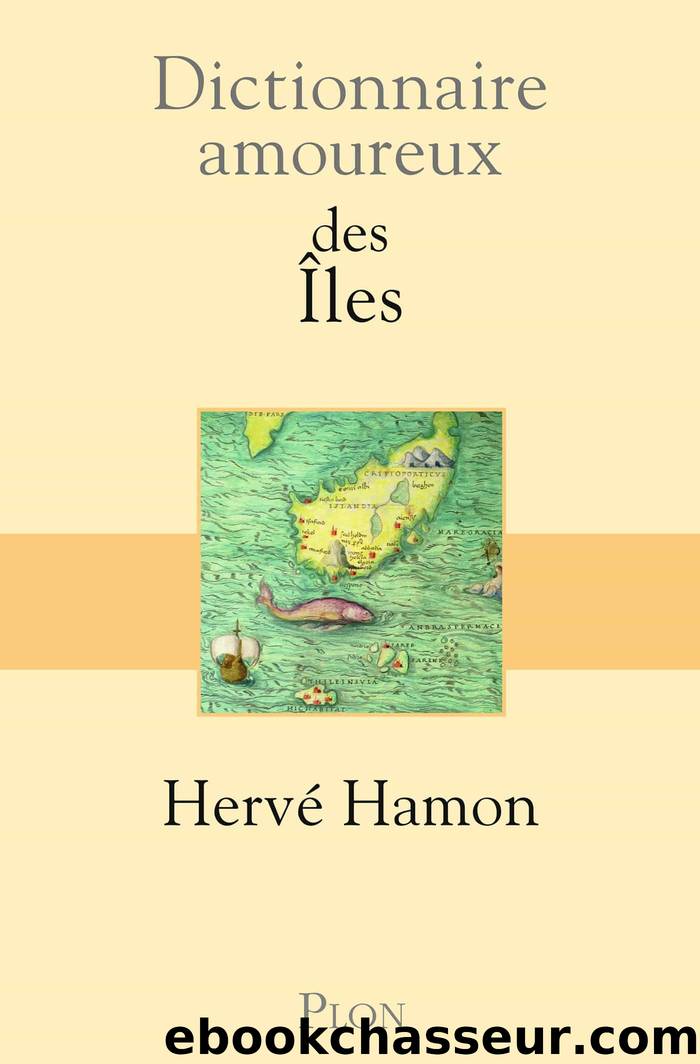 Dictionnaire amoureux des îles by Hervé Hamon