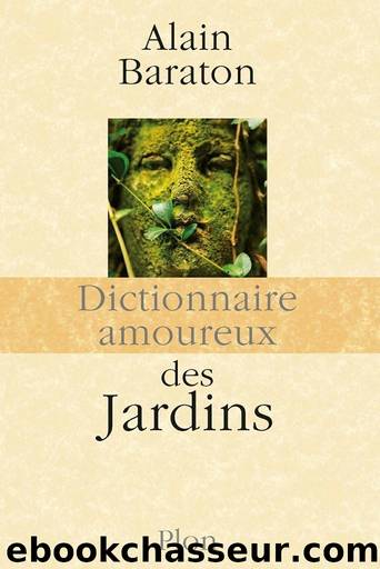 Dictionnaire amoureux des Jardins by Alain Baraton