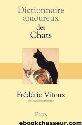 Dictionnaire amoureux des chats by Frédéric Vitoux