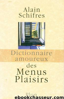 Dictionnaire amoureux des menus plaisirs by Alain Schifres
