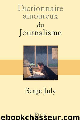 Dictionnaire amoureux du Journalisme by July Serge