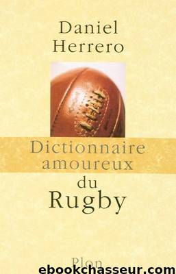 Dictionnaire amoureux du rugby by Daniel Herrero