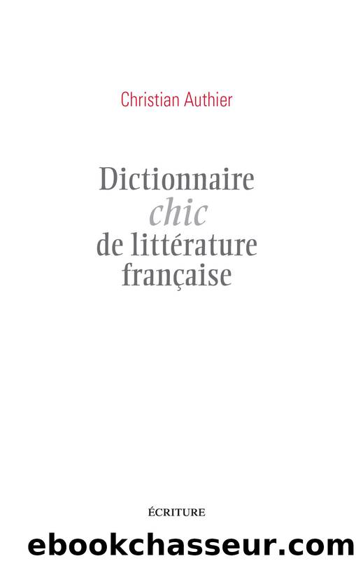 Dictionnaire chic de littÃ©rature franÃ§aise by Authier