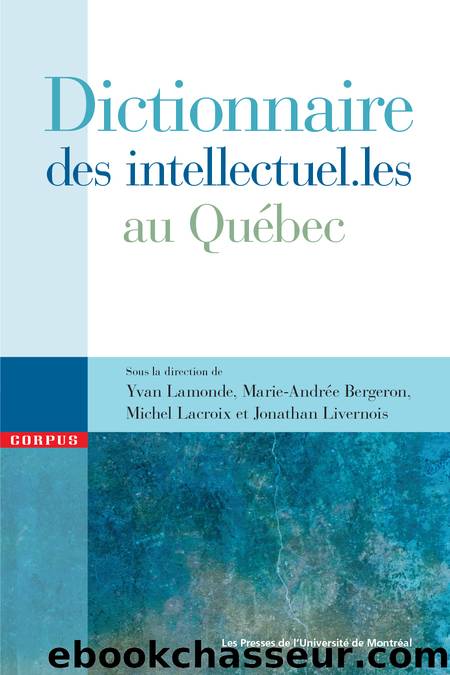 Dictionnaire des intellectuel.les au QuÃ©bec by unknow