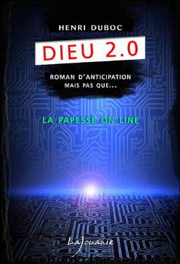 Dieu 2.0 – La Papesse Online: Dieu 2.0, T1 (ROMAN D'ANTICIP) (French Edition) by Henri Duboc