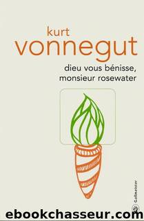 Dieu vous benisse, monsieur Rosewater by Kurt Vonnegut