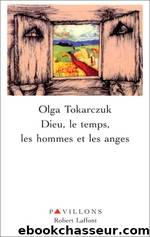 Dieu, le temps, les hommes et les anges by Olga Tokarczuk