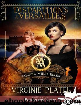 Disparitions Ã  Versailles: Agents Virtu'elles, T1 (French Edition) by Virginie Platel