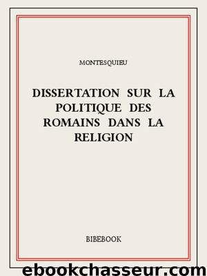 Dissertation sur la politique des Romains dans la religion by Montesquieu
