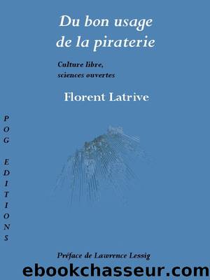 Du bon usage de la piraterie by Latrive Florent