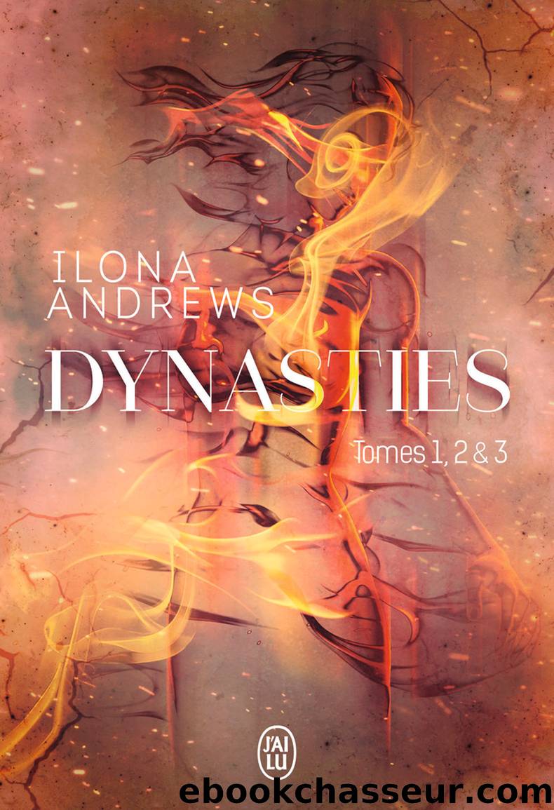 Dynasties--(Tomes 1, 2 et 3) by Ilona Andrews
