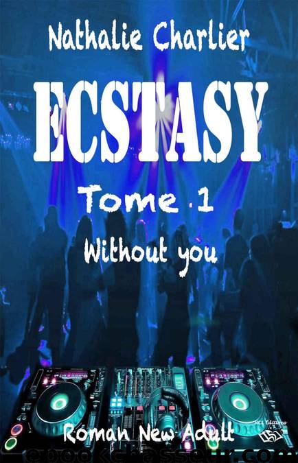 Ecstasy: Tome 1 : Without you (French Edition) by Nathalie Charlier