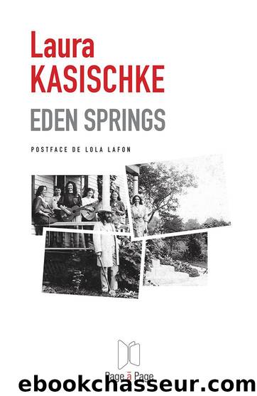 Eden Springs : Un roman inspiré d'une histoire vraie by Kasischke Laura