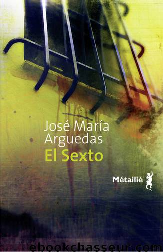 El sexto by Arguedas José Maria