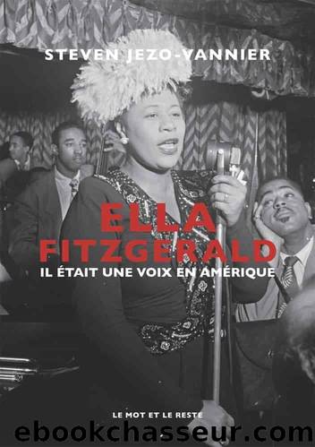 Ella Fitzgerald, il Ã©tait une voix en AmÃ©rique by Steven Jezo-Vannier