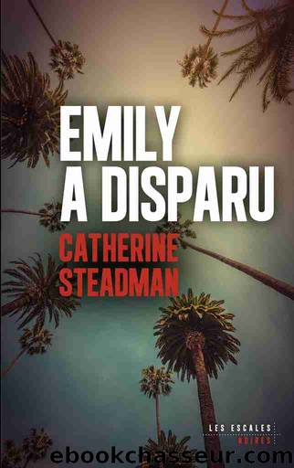 Emily a disparu by Catherine Steadman