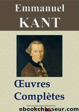 Emmanuel Kant : Oeuvres complètes by Emmanuel Kant