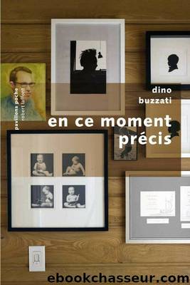 En ce moment prÃ©cis (Pavillons poche) (French Edition) by Dino BUZZATI
