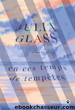 En ces temps de tempÃªtes by Julia Glass