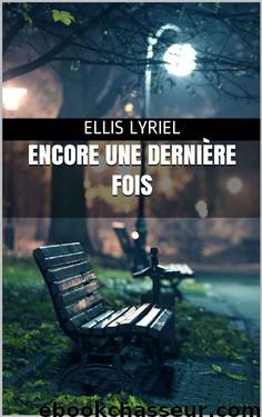 Encore une dernière fois (French Edition) by Ellis Lyriel