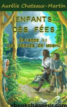 Enfants des FÃ©es - Ãpisode 11 : Les Perles de MoshÃ¹ (French Edition) by Aurélie Chateaux-Martin