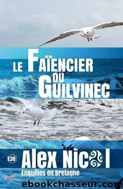 EnquÃªtes en Bretagne - 13 - Le FaÃ¯encier du Guilvinec by Nicol Alex