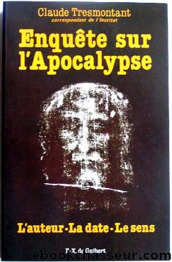 Enquête sur l'Apocalypse: Auteur, datation, signification by Claude Tresmontant