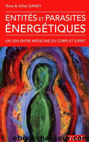 Entites et Parasites Energetiques by Rose Gandy & Gilles Gandy