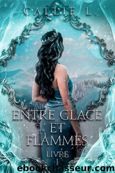 Entre Glace et Flammes (French Edition) by Callie l