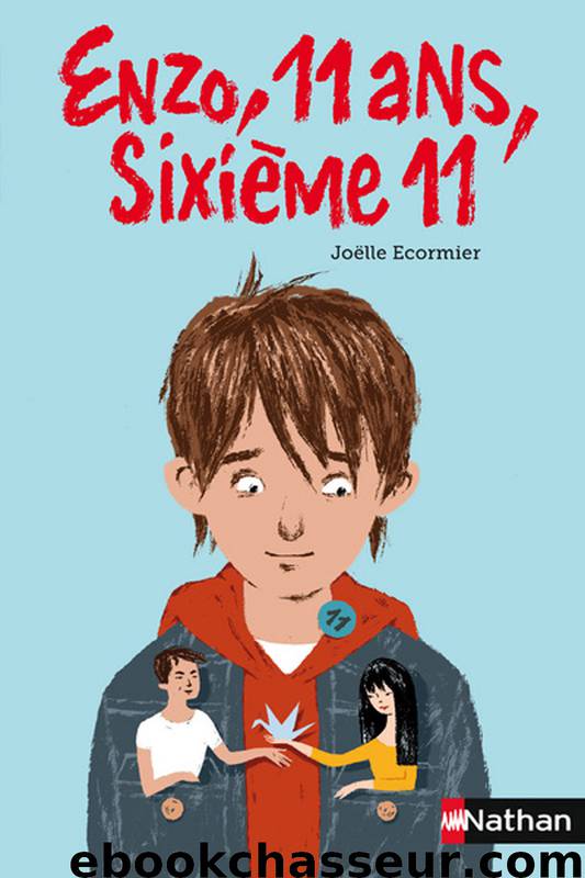 Enzo, 11 ans, sixième 11 by Joëlle Ecormier