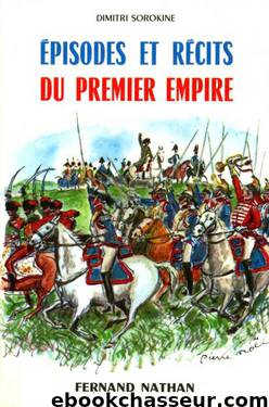 Episodes et récits du premier Empire - Dimitri Sorokine by Histoire de France - Livres