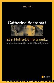 Et Si Notre-Dame La Nuit by Catherine Bessonart