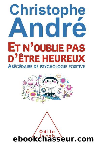 Et n’oublie pas d’être heureux (Sciences Humaines) (French Edition) by André Christophe