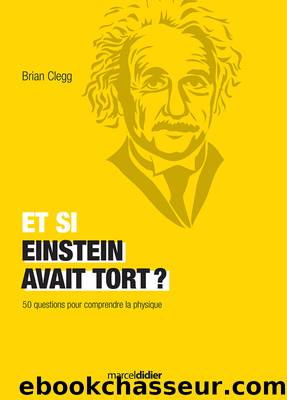 Et si Einstein avait tort? by Brian Clegg