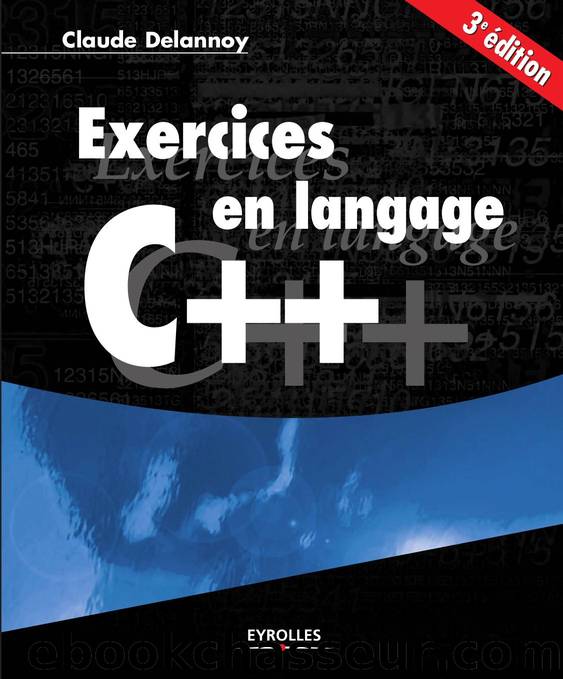 Exercices en langage C++ by Claude Delannoy