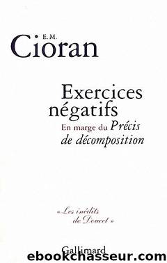 Exercices nÃ©gatifs by E. M. Cioran