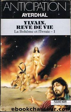FNA 1763- La Boheme et l'Ivraie 1 - Ylvain, rÃªve de vie by Ayerdhal