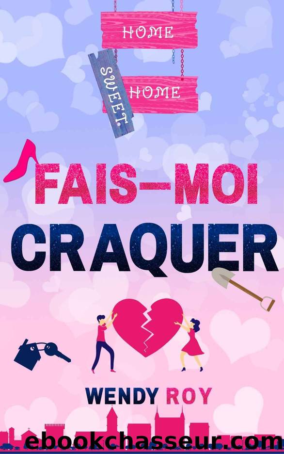Fais-moi craquer: Une comÃ©die romantique dÃ©jantÃ©e ! (French Edition) by Wendy Roy