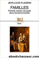 Familles. Parenté, maison, sexualité, dans l’ancienne société by Jean-Louis Flandrin