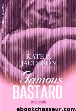 Famous Bastard - L'intégrale by Kate B. Jacobson