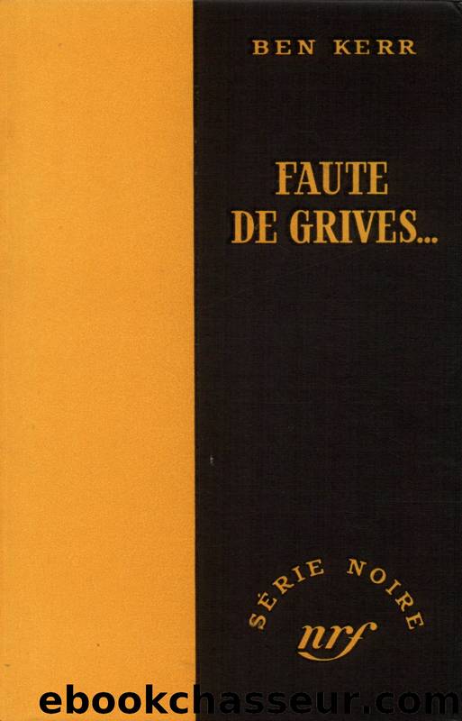 Faute de grives â¦ by Ben Kerr