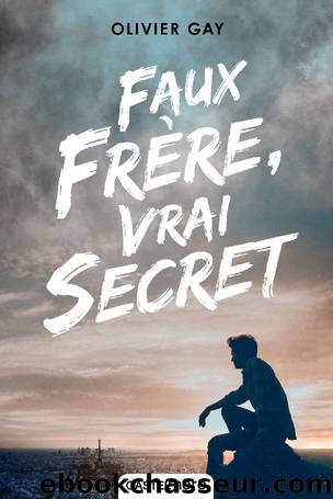 Faux frÃ¨re, vrai secret by Olivier Gay