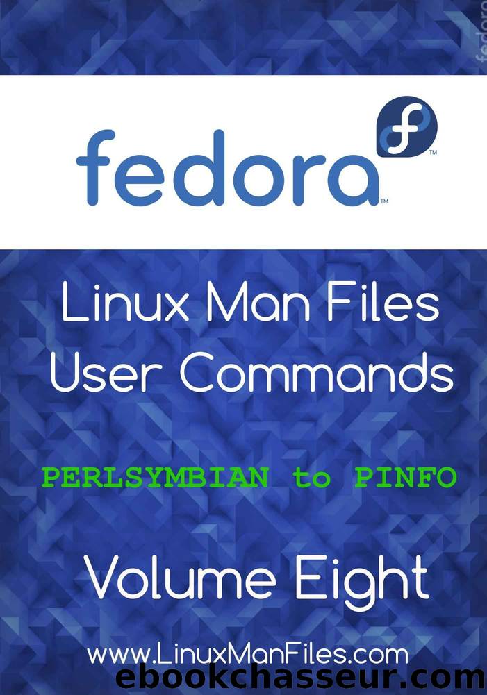Fedora Linux Man Files: User Commands Volume 8 (Fedora Linux Man Files User Commands) by Gareth Thomas